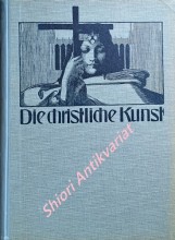 DIE CHRISTLICHE KUNST - Monatsschrift für alle Gebiete der christlichen Kunst und Kunstwissenschaft. XI. Jahrgang