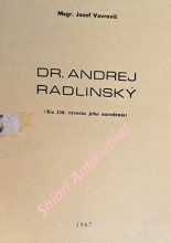 DR. ANDREJ RADLINSKÝ ( Ku 150. výročiu jeho narodenia )