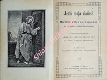 JEŽÍŠ MOJA ŽIADOSŤ - Modlitebná kniha s malým spevníkom pre každého katolíckeho kresťana