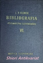 BIBLIOGRAFIA PÍSOMNICTVA SLOVENSKÉHO NA SPŮSOB SLOVNÍKA OD NEJSTARŠÍCH ČIAS DO KONCA R. 1900 - Diel I-VI.