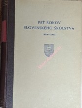 PÄŤ ROKOV SLOVENSKÉHO ŠKOLSTVA 1939-1943