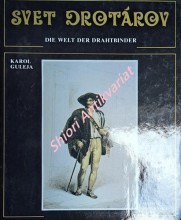 SVET DROTÁROV - Umeleckohistorická etnograficko-technická sociálna monografia