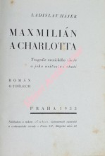MAXMILIÁN A CHARLOTTA - Tragedie mexického císaře a jeho nešťastné choti - Díl I-II