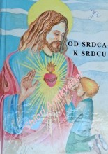 OD SRDCA K SRDCU - Malý modlitebník a spevník