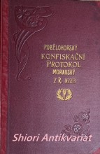 POBĚLOHORSKÝ KONFISKAČNÍ PROTOKOL MORAVSKÝ Z R. 1623 / KONFISCATIONS oder CRIDAE PROTHOCOLLUM des MARGRAFTHUMB MÄHREN VON ANNO M-DC-XXIII.