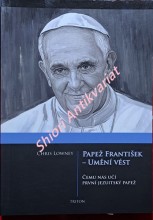 PAPEŽ FRANTIŠEK - UMĚNÍ VÉST - Čemu nás učí první jezuitský papež