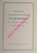 Na pamiatku prezidenta Osloboditela T.G. MASARYKA - K 10. výročiu jeho smrti v septembri 1947 - Soubor 7 černobílých fotografií