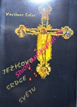 JEŽÍŠOVO SRDCE SVĚTU Ze spisů M. Konsoláty Betronové, členky kapucínského řádu