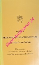 Inštrukcia REDEMPTIONIS SACRAMENTUM - SVIATOSŤ VYKÚPENIA - Usmernenie, na čo dbať a čomu sa vyhýbať vo vzťahu k nasvätejšej Eucharistii