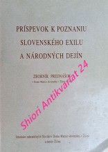 PRISPEVOK K POZNANIU SLOVENSKÉHO EXILU A NÁRODNÝCH DEJÍN - Zborník prednášok v Dome Matice slovenskej v Žiline r. 2003