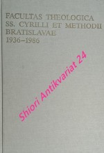 FACULTAS THEOLOGICA SS. CYRILLI ET METHODII BRATISLAVA 1936 - 1986 ( Zborník štúdií )