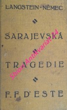 FRANTIŠEK FERDINAND D´ESTE - Osobnost, politické pozadí a boje následníka trůnu . Sarajevská tragedie