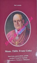 Mons. ThDr. Franz Linke - katecheta, pastoralista, politik, probošt Význačné kapituly u kostela sv. Václava v Mikulově