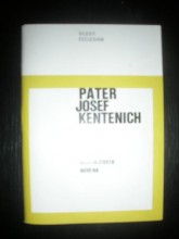 KLEY M.- PATER JOSEF KENTENICH