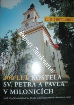 200 LET KOSTELA SV. PETRA A PAVLA V MILONICÍCH ( L:P. 1807 - 2007 )