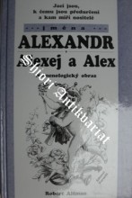 Jací jsou, k čemu jsou předurčeni a kam míří nositelé jména - ALEXANDR - Alexej a Alex