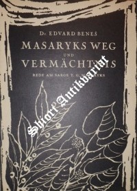 MASARYKS WEG UND VERMÄCHTNIS - REDE AM SARGE T.G. MASARYKS 21. SEPTEMBER 1937