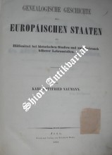 Genealogische Geschichte der europäischen Staaten als Hülfsmittel bei historischen Studien und zum Gebrauch höherer Lehranstalten