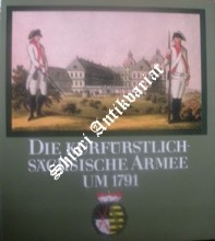 DIE KURFÜRSTLICH-SÄCHSISCHE ARMEE UM 1791