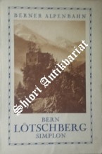 Die Berner Alpenbahn Bern-Lötschberg-Simplon