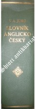 SLOVNÍK ANGLICKO - ČESKÝ - A DICTIONARY OF THE ENGLISH AND BOHEMIAN LANGUAGES