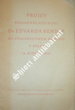 PROJEV PRESIDENTA REPUBLIKY DR.EDVARDA BENEŠE NA STAROMĚSTSKÉM NÁMĚSTÍ V PRAZE 16.KVĚTNA 1945
