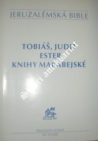 TOBIÁŠ,JUDIT,ESTER,KNIHY MAKABEJSKÉ - JERUZALÉMSKÁ BIBLE - VII.svazek