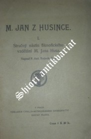 M. JAN Z HUSINCE - I. STRUČNÝ NÁSTIN FILOSOFICKÉHO VZDĚLÁNÍ M. JANA HUSA