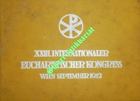 XXIII. INTERNATIONALER EUCHARISTISCHER KONGRESS IN WIEN - FESTALBUM