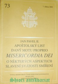 APOŠTOLSKÝ LIST daný motu proprio " MISERICORDIA DEI - O NĚKTERÝCH ASPEKTECH SLAVENÍ SVÁTOSTI SMÍŘENÍ  "