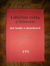 LABYRINT SVĚTA A HISTORIE.Dvě knihy o demokracii