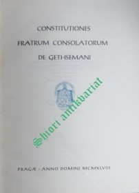 CONSTITUTIONES FRATRUM CONSOLATORUM DE GETHSEMANI