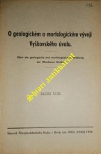 O GEOLOGICKÉM A MORFOLOGICKÉM VÝVOJI VYŠKOVSKÉHO ÚVALU - Über die geologische und morfologische Entwicklung der Wischauer Senke
