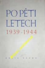 PO PĚTI LETECH 1939 - 1944