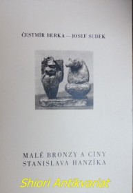 MALÉ BRONZY A CÍNY STANISLAVA HANZÍKA - Katalog výstavy Galerie Díla v Ústí nad Labem v květnu 1972