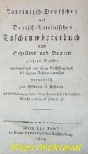 Lateinisch-Deutsches und Deutsch-Lateinisches Taschenwörterbuch nach Schellers und Bauers größeren Werken