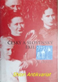 Český a slovenský exil 20. století I - I. Katalog k výstavám Česky a slovenský exil 20. století