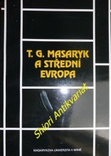 T.G. MASARYK A STŘEDNÍ EVROPA