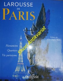 Larousse de Paris 2001 : Monuments - Quartiers - Vie parisienne