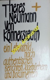 Theres Neumann von Konnersreuth - Ein Lebensbild nach authentischen Berichten, Tagebüchern und Dokumenten