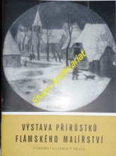 VÝSTAVA PŘÍRŮSTKŮ FLÁMSKÉHO MALÍŘSTVÍ - Katalog výstavy PALÁC KINSKÝCH - ČERVENEC - ZÁŘÍ 1963