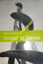 Teilhard de Chardin - Vědec a apoštol našeho věku