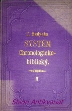CHRONOLOGIE STARÉHO VĚKU PRO DĚJEPIS - Díl II. - Systém chronologicko-biblický