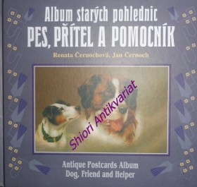 PES PŘÍTEL A POMOCNÍK / DOG, FRIEND AND HELPER - Album starých pohlednic