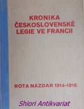 Kronika československé legie ve Francii - Kniha prvá - Rota Nazdar 1914-1916