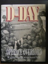 D-DAY OPERACE OVERLORD Od přípravy po osvobození Paříže