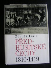Předhusitské Čechy 1310-1419 /Český stát pod vládou Lucemburků 1310-1419 /
