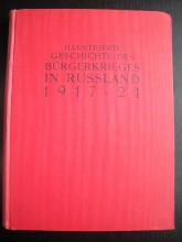 Illustrierte Geschichte des Bürgerkrieges in Rußland 1917-1921