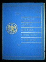 XXV.výroční zpráva městské spořitelny v Orlové 1931